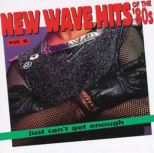 Cover Art - New Wave Dance Hits: Just Can’t Get Enough Vol 6 (1994)