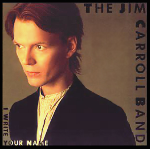 Cover Art - I Write Your Name (1984) - by The Jim Carroll Band