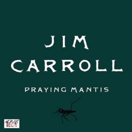 Cover Art - Praying Mantis (1991) by Jim Carroll