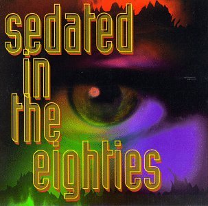 Cover Art - Sedated in the Eighties (1993)