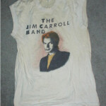 Jim Carroll’s T-Shirt Collection: 1984 Tour – I Write Your Name (front): Photo taken at Jim Carroll's apartment in NYC Jim Carroll’s T-Shirt Collection: 1984 Tour – I Write Your Name (front): Photo taken at Jim Carroll's apartment in NYC