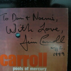 Jim Carroll, Pools of Mercury - signed on front CD cover with note by the author to Dan & Noemi Bober (1999). Dan Bober says, "I like the re-write on 'With.'" Jim Carroll, Pools of Mercury - signed on front CD cover with note by the author to Dan & Noemi Bober (1999)