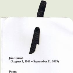 Jim Carroll's funeral was held (in high Catholic style) on Wednesday 9/16/09 at Our Lady of Pompeii, NYC. Jim Carroll's funeral was held (in high Catholic style) on Wednesday 9/16/09 at Our Lady of Pompeii, NYC.